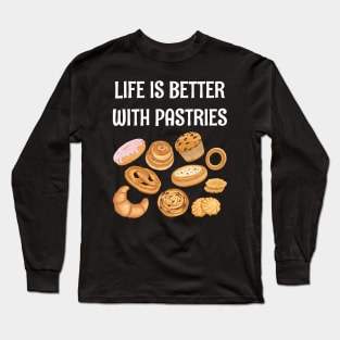 LIFE IS BETTER WITH PASTRIES Long Sleeve T-Shirt